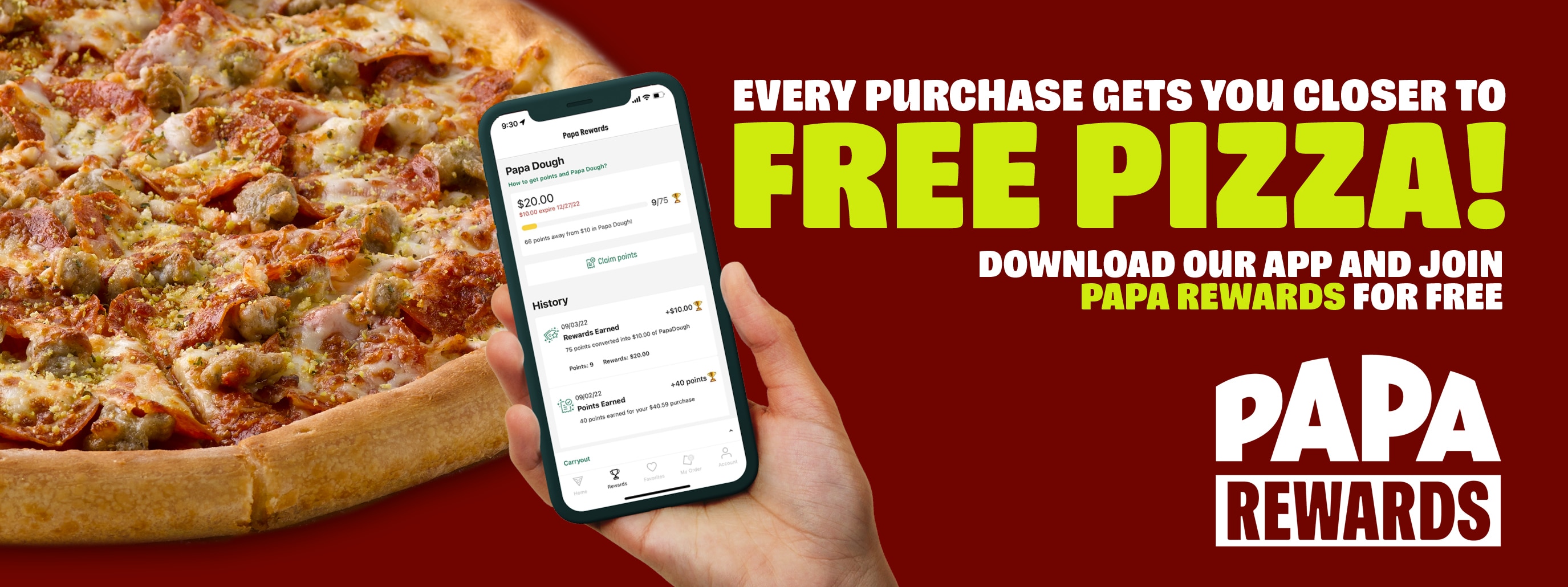 DOWNLOAD OUR APP AND JOIN PAPA REWARDS FOR FREE